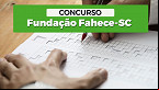 Fundação FAHECE-SC: Edital abre vagas para Assistente Contábil em Florianópolis