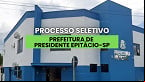 Prefeitura de Presidente Epitácio-SP 2025: Edital abre vagas na educação