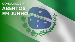 Concursos PR: veja 20 editais abertos em Junho Concursos PR: veja 20 editais abertos em Junho