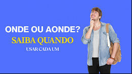 Onde ou Aonde? Saiba de uma vez por todas quando usar cada um Onde ou Aonde? Saiba de uma vez por todas quando usar cada um